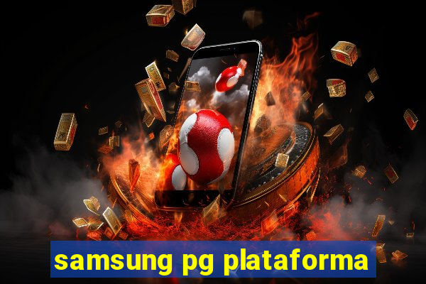 samsung pg plataforma